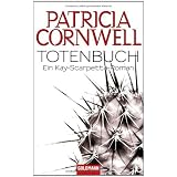 Totenbuch: Ein Kay-Scarpettta-Roman: Kay Scarpettas 15. Fallvon "Patricia Cornwell"