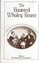 The haunted Whaley house: A history and guide to the most haunted house in America
