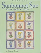 Sunbonnet Sue Visits Quilt in a Day (Burns, Eleanor. Quilt in a Day Series.)