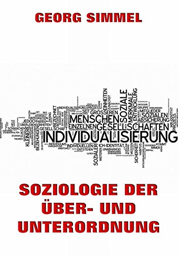 Soziologie der Über- und Unterordnung: Vollständige Ausgabe (German Edition)