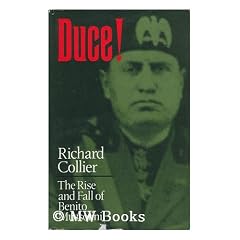 Duce!: Rise and Fall of Benito Mussolini