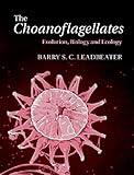 The choanoflagellates : evolution, biology and ecology