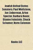 Jewish United States Senators: Paul Wellstone, Joe Lieberman, Arlen Specter, Barbara Boxer, Dianne Feinstein, Chuck Schumer, Norm Coleman-