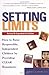 Setting Limits: How to Raise Responsible, Independent Children by Providing Clear Boundaries (Revised and Expanded Second Edition)