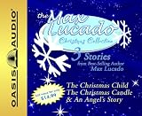 The Max Lucado Christmas Collection: The Christmas Child, the Christmas Candle & an Angel's Story