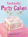 Books : Fantastic Party Cakes: 20 Fun Cakes to Make and Decorate