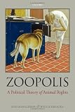 Zoopolis: A Political Theory of Animal Rights