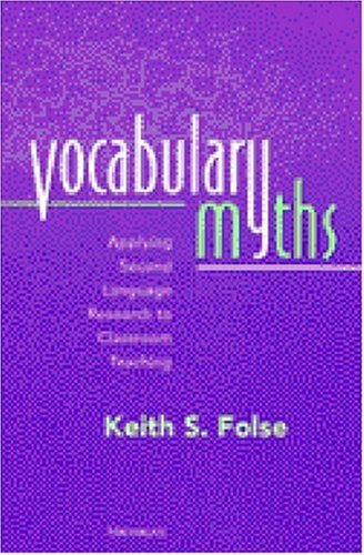 Vocabulary Myths: Applying Second Language Research to Classroom Teaching