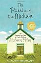 The Priest and the Medium: The Amazing True Story of Psychic Medium B. Anne Gehman and Her Husband, Former Jesuit Priest Wayne Knoll, Ph.D.