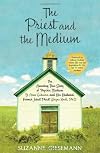 The Priest and the Medium: The Amazing True Story of Psychic Medium B. Anne Gehman and Her Husband, Former Jesuit Priest Wayne Knoll, Ph.D.