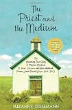 The Priest and the Medium: The Amazing True Story of Psychic Medium B. Anne Gehman and Her Husband, Former Jesuit Priest Wayne Knoll, Ph.D.
