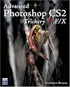 Advanced Photoshop CS2 Trickery & FX (Graphics Series)