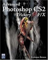 Advanced Photoshop CS2 Trickery & FX (Graphics Series)
