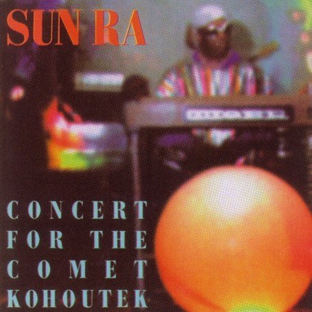 Sun Ra - Concert for the Comet Kohoutek - Zortam Music