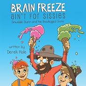 Brain Freeze Ain't for Sissies: Dinwiddie Dunn and His Bowlegged Sons | [Derek Hale]