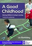 A good childhood : valuing children in today's society
