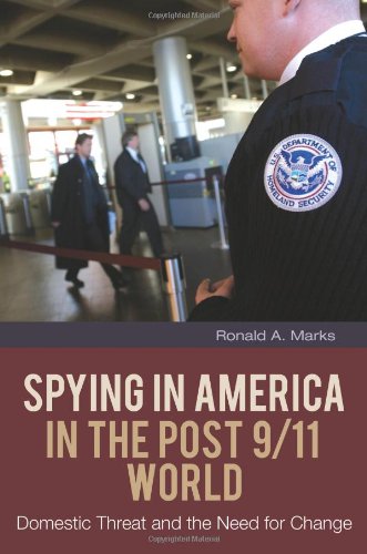 Spying in America in the Post 9/11 World: Domestic Threat and the Need for Change (The Changing Face of War)