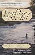 Every Day Was Special: A Fly Fisher's Lifelong Passion