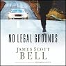No Legal Grounds | James Scott Bell