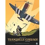 Tranquille courage, Tome 1 :par Olivier Merle
