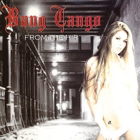 Bang Tango - From the Hip