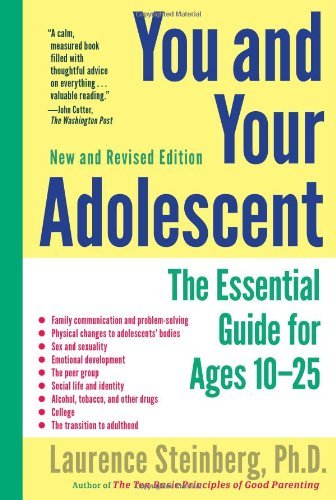 You and Your Adolescent, New and Revised edition: The Essential Guide for Ages 10-25 [Paperback] [2011] (Author) Laurence Steinberg