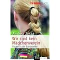 Wir sind kein M�dchenverein -: Frauen in der Bundeswehr