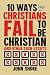 10 Ways Christians Fail To Be Christian, and Other Such Essays