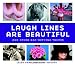 Laugh Lines Are Beautiful: And Other Age-Defying Truths