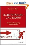 Selbstst�ndig und dann?: Wie Freiberufler langfristig erfolgreich werden