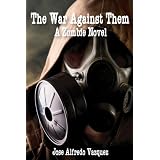 The War Against Them: A Zombie Novelby Jose Alfredo Vazquez