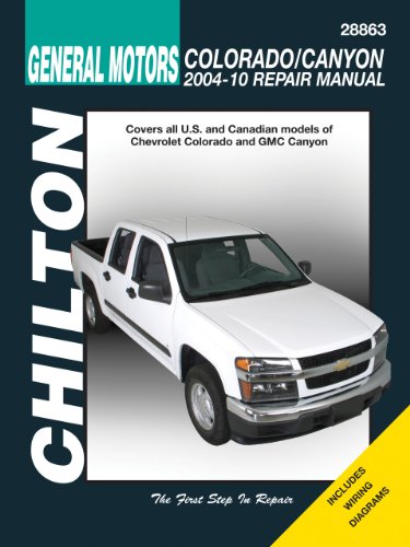 General Motors: Chevrolet Colorado & GMC Canyon: 2004 thru 2010 (Chilton's Total Car Care Repair Manuals)