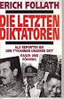 Die letzten Diktatoren. Als Reporter bei den Tyrannen unserer Zeit