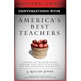 Conversations with America's Best Teachers: Teacher of the Year Award Winners Give Practical Advice For the Classroom and Beyond ~ Jason W. Towne