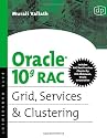 Oracle 10g RAC Grid, Services & Clustering: Jumpstart for Database Administrators