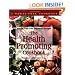 The Health-Promoting Cookbook: Simple, Guilt-Free, Vegetarian Recipes