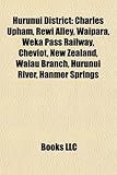 Hurunui District: Charles Upham, Rewi Alley, Waipara, Weka Pass Railway, Cheviot, New Zealand, Waiau Branch, Hurunui River, Hanmer Sprin-