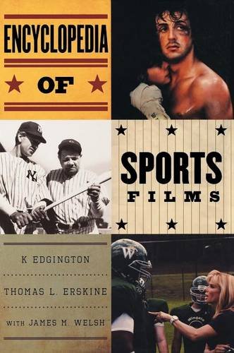 Encyclopedia of Sports Films, by K Edgington, Thomas Erskine, James M. Welsh