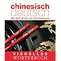 Visuelles W�rterbuch Chinesisch-Deutsch: �ber 6000 W�rter und Redewendungen