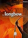 Le longbow ou le grand arc occidental