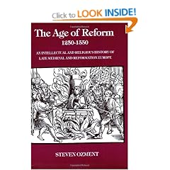 The Age of Reform, 1250-1550: An Intellectual and Religious History of Late Mediaeval and Reformation Europe