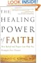 The Healing Power of Faith: How Belief and Prayer Can Help You Triumph Over Disease