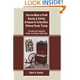 How to Make a Profit Buying and Selling Antiques and Collectibles Without Really Trying: The Almost Complete Guide to... by  Mark A. Roeder