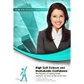 High Self-Esteem and Unshakable Confidence: The Science of Feeling Great! (Made for Success Collections)
