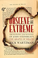 Obscene in the Extreme: The Burning and Banning of John Steinbeck's the Grapes of Wrath