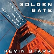 Golden Gate: The Life and Times of America's Greatest Bridge | [Kevin Starr]