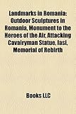 Landmarks in Romania: Outdoor Sculptures in Romania, Monument to the Heroes of the Air, Attacking Cavalryman Statue, Ia?i, Memorial of Rebir-