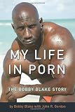 My Life in Porn: The Bobby Blake Story