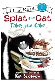 Splat the Cat Takes the Cake (I Can Read Book 1)