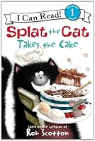 Splat the Cat Takes the Cake (I Can Read Book 1)